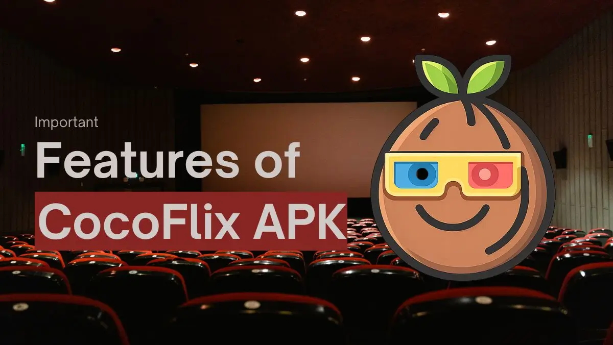Important Features of CocoFlix APK
